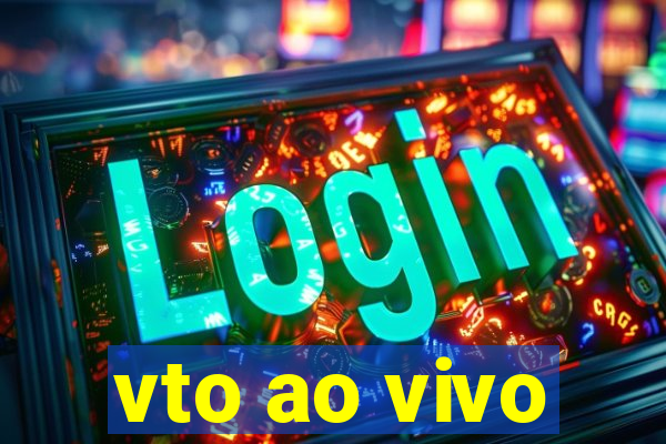 vto ao vivo